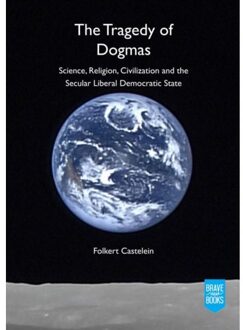 Brave New Books The Tragedy Of Dogmas - Folkert Castelein