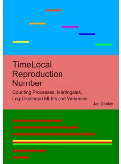 Brave New Books Timelocal Reproduction Number Counting Processes, Martingales, Log-Likelihood Mle’s And Variances - Jan Donker