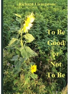 Brave New Books To be good or not to be - Boek Richard Livingstone (9402149724)