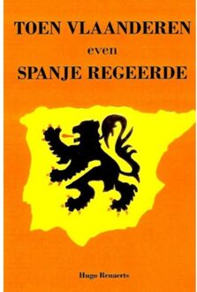 Brave New Books Toen Vlaanderen even Spanje regeerde - Boek Hugo Renaerts (9402138293)