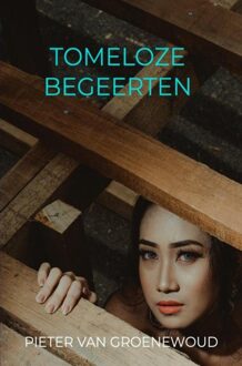 Brave New Books Tomeloze begeerten - Pieter van Groenewoud - ebook