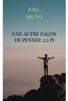 Brave New Books Une Autre Façon De Penser: 2,5 Pi - Jose Bruno