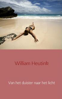 Brave New Books Van het duister naar het licht - Boek William Heutink (9402115552)