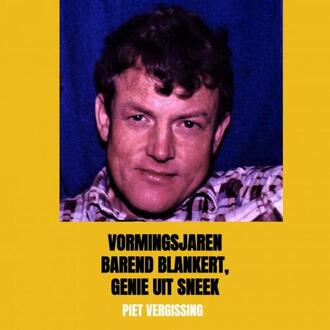 Brave New Books Vormingsjaren Barend Blankert, Genie uit Sneek - (ISBN:9789464351699)