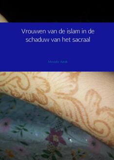 Brave New Books Vrouwen van de islam in de schaduw van het sacraal - Boek Mustafa Aarab (9402118888)