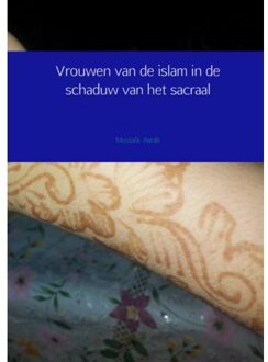 Brave New Books Vrouwen van de islam in de schaduw van het sacraal - Boek Mustafa Aarab (9402118888)