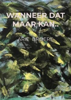 Brave New Books Wanneer Dat Maar Kan.. - Arie Broere