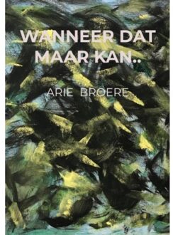 Brave New Books Wanneer Dat Maar Kan.. - Arie Broere