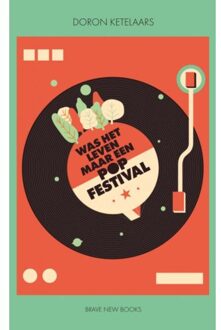 Brave New Books Was Het Leven Maar Een Popfestival - (ISBN:9789464054002)