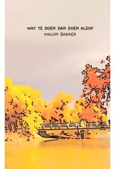 Brave New Books Wat Te Doen Dan Doen Alsof - Malon Bakker