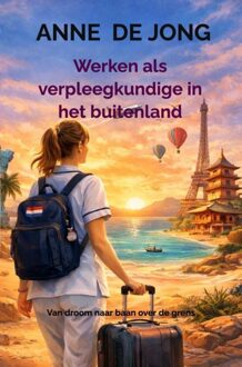 Brave New Books Werken als verpleegkundige in het buitenland - Anne de Jong - ebook