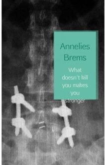 Brave New Books What doesn't kill you makes you stronger - Boek Annelies Brems (9402138692)