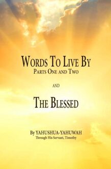Brave New Books Words to Live By: Parts One and Two and The Blessed - Yahushua Yahuwah - ebook