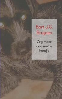 Brave New Books Zeg Maar Dog Met Je Hondje