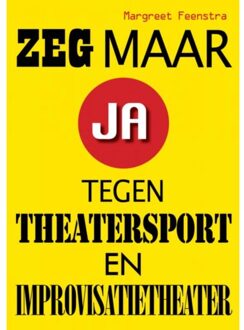 Brave New Books Zeg maar ja tegen theatersport en improvisatietheater - Boek Margreet Feenstra (9402151788)