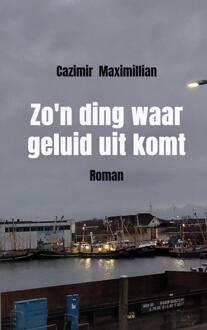 Brave New Books Zo'n Ding Waar Geluid Uit Komt - Cazimir Maximillian