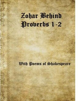 Brave New Books Zohar Behind Proverbs 1-2 With Poems Of Shakespeare - Jaap Zwart