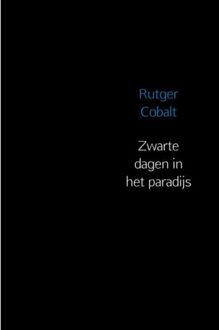 Brave New Books Zwarte dagen in het paradijs - Boek Rutger Cobalt (9402174257)