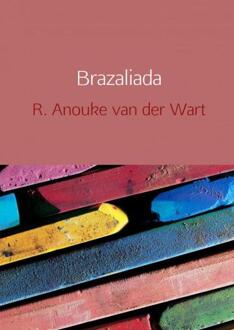 Brazaliada - Boek R. Anouke Van der Wart (9402169814)