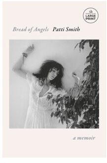 Bread Of Angels: A Memoir - Patti Smith