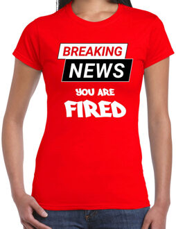 Breaking news you are fired fun tekst t-shirt rood voor dames L