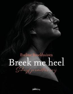 Breek me heel -  Eveline Broekhuizen (ISBN: 9789493465152)