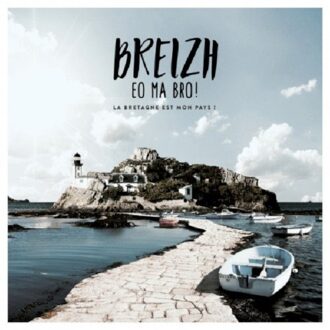 Breizh Eo Ma Bro ! La Bretagne
