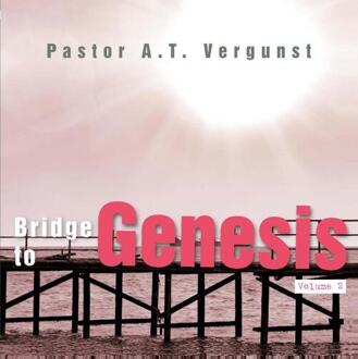 Bridge to Genesis -  Pastor A.T. Vergunst (ISBN: 9789462783393)