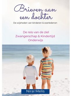 Brieven Aan Een Dochter - De Reis Van De Ziel, Zwangerschap, Kindertijd En Onderwijs - Niraï Melis