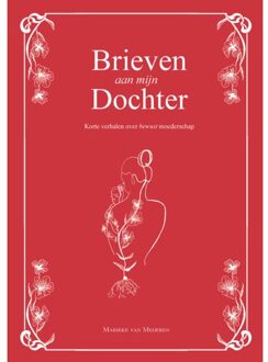 Brieven Aan Mijn Dochter - Marieke van Meijeren