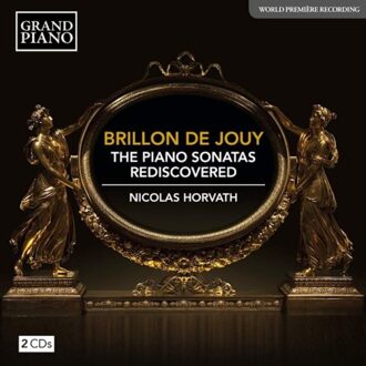 Brillon De Jouy: The Piano Sonatas Rediscovered - Nicolas Horvath