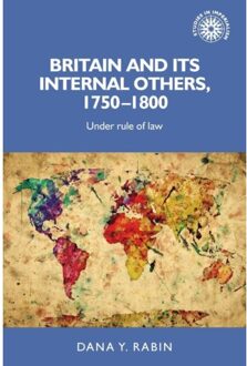 Britain And Its Internal Others, 1750-1800 - Studies In Imperialism - Dana Rabin
