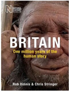 Britain: One Million Years Of The Human Story - Rob Dinnis