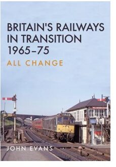 Britain's Railways in Transition 1965-75