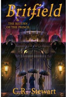 Britfield & The Return Of The Prince - Britfield Series - Stewart, C. R., BA, MBA, MS