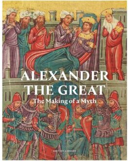 British Library Alexander The Great : The Making Of A Myth - Richard Stoneman