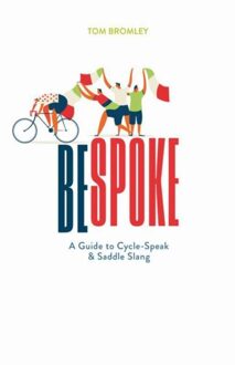 British Library Bespoke: A Guide To Cycle-Speak And Saddle Slang - Tom Bromley