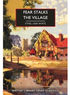 British Library Crime Classics Fear Stalks The Village - Ethel Lina White