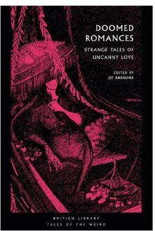 British Library Doomed Romances: Strange Tales Of Uncanny Love