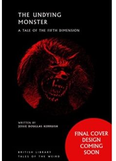 British Library The Undying Monster : A Tale Of The Fifth Dimension - Jessie Douglas Kerruish