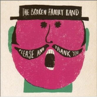 Broken Family Band - Please And Thank You