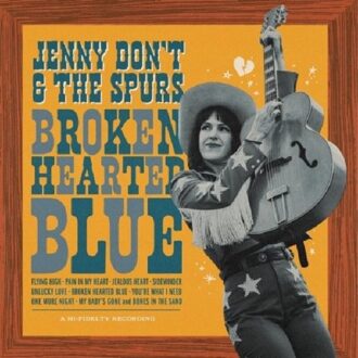 Broken Hearted Blue - Jenny Don 't And The Spurs