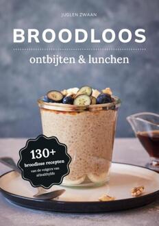 Broodloos ontbijten & lunchen -  Juglen Zwaan (ISBN: 9789083317915)
