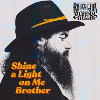 Brother Shine A Light On Me Brother - Robert Jon & The Wreck
