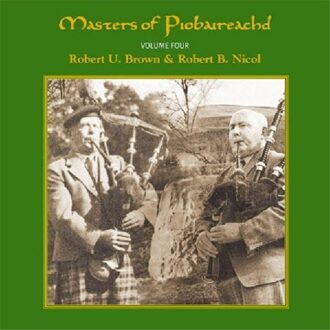 Brown Robert U. & Robert B. Nicol - Masters Of Piobaireachd Vol. 4