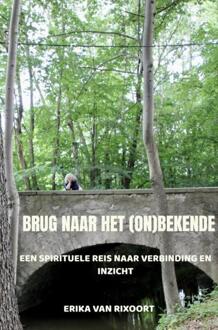 Brug naar het (on)bekende -  Erika van Rixoort (ISBN: 9789465201481)