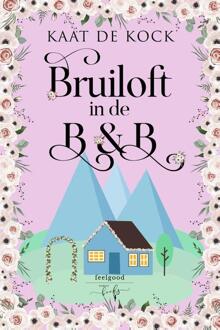 Bruiloft In De B&B - De B&B - Kaat De Kock