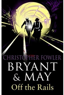 Bryant And May Off The Rails (Bryant And May 8) - Bryant & May - Christopher Fowler