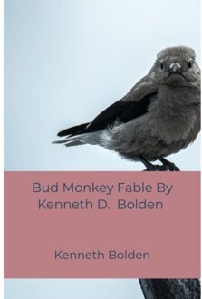 Bud Monkey Fable By Kenneth D. Bolden - Kenneth Bolden