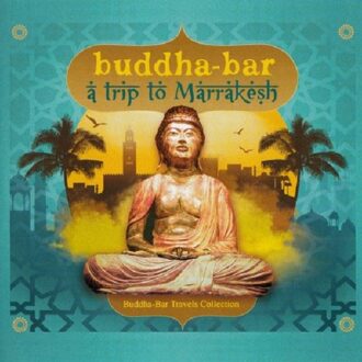 Buddha Bar: Trip to Marrakesh